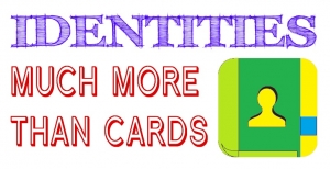 Identities: Much More than Cards